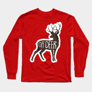 Oh Deer - funny quote, pun Long Sleeve T-Shirt